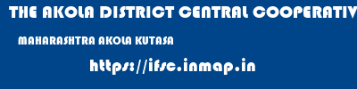 THE AKOLA DISTRICT CENTRAL COOPERATIVE BANK  MAHARASHTRA AKOLA KUTASA   ifsc code